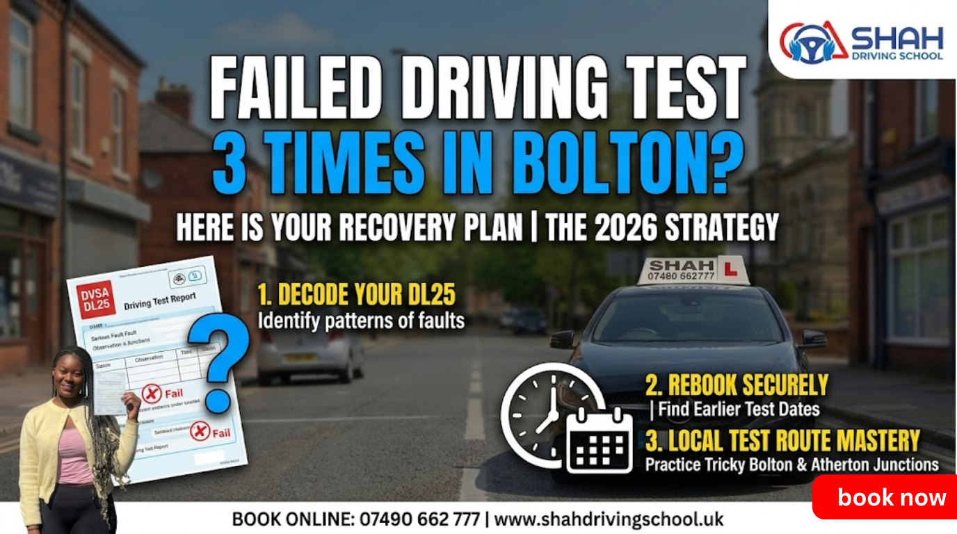 Shah Driving School banner explaining the recovery plan for students who failed their driving test 3 times in Bolton, featuring DL25 fail sheet analysis and local test route mastery for Weston Street and Atherton.