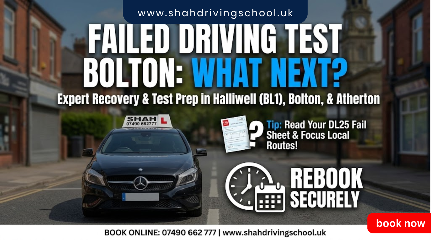 Failed driving test Bolton what next banner – Shah Driving School guide for rebooking driving tests at Weston Street and Atherton with expert instructor advice and DL25 fail sheet analysis.