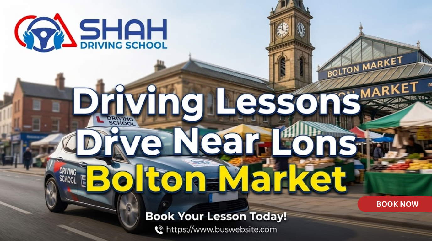 A professional website banner for Shah Driving School, featuring their logo in the top left. The central text reads, "Driving Lessons, Drive Near Lons, Bolton Market." It includes a photo of a learner driver car driving past the historic Bolton Market building with its clock tower and fruit stalls.