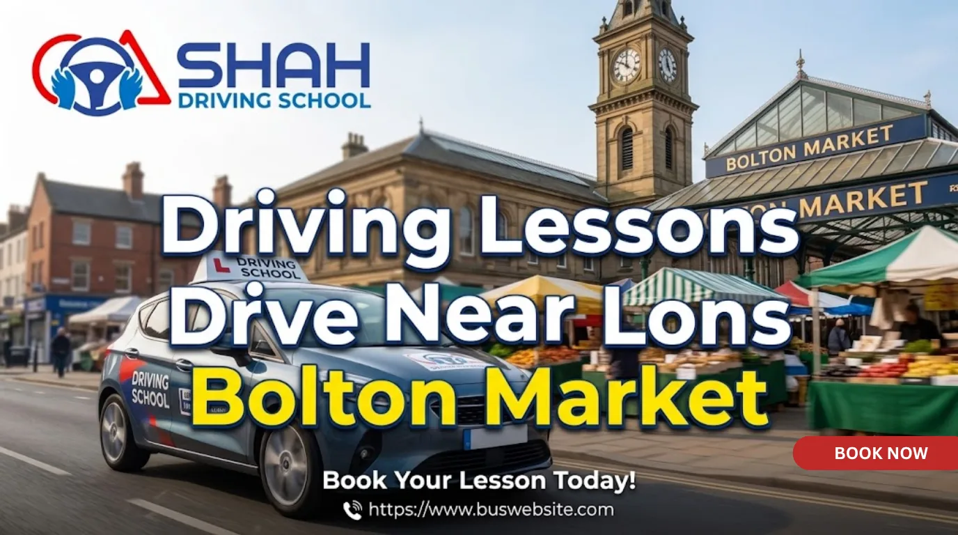 A professional website banner for Shah Driving School, featuring their logo in the top left. The central text reads, "Driving Lessons, Drive Near Lons, Bolton Market." It includes a photo of a learner driver car driving past the historic Bolton Market building with its clock tower and fruit stalls.